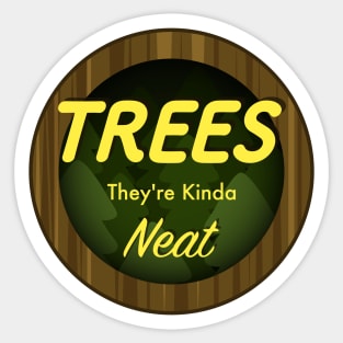 Trees; They're Kinda Neat Sticker